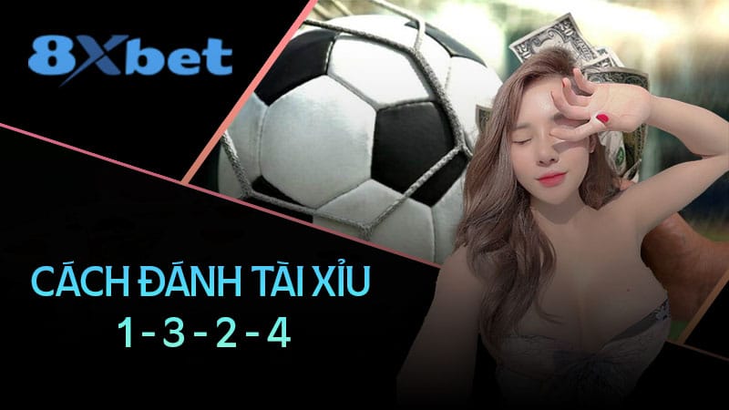 Cách Đánh Tài Xỉu 1-3-2-4 Từ Chuyên Gia Cược Cực Hiệu Quả