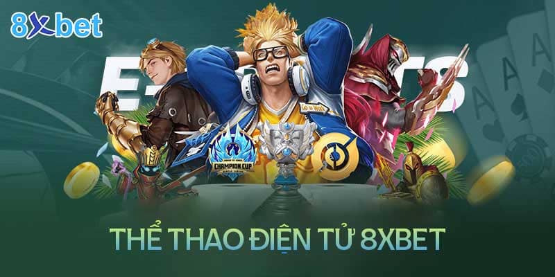 Sự Trỗi Dậy Của Cá Cược Esports: Đi Sâu Vào Thể Thao 8XBET